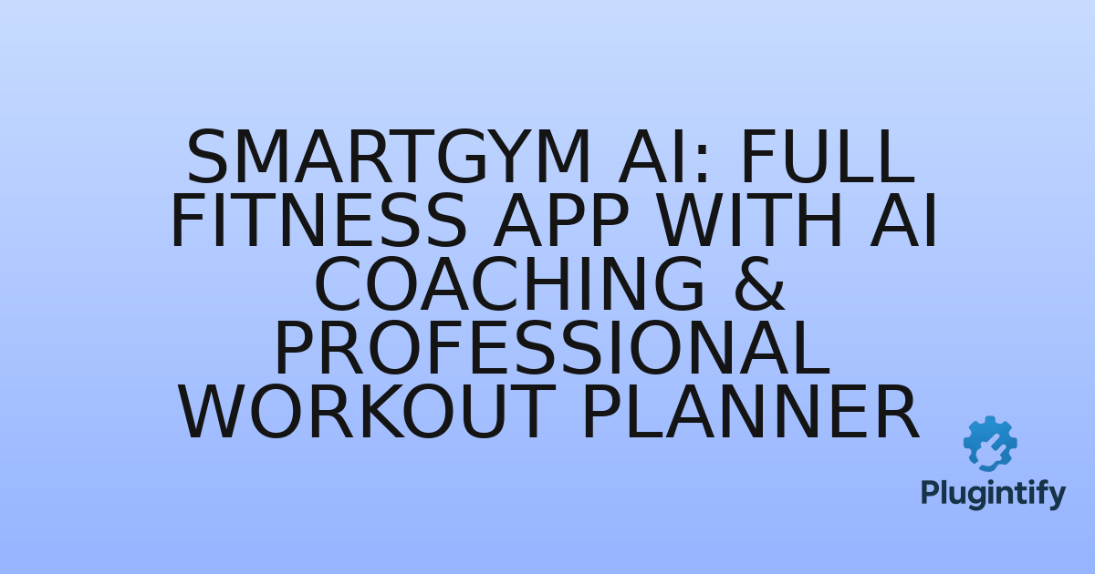 You are currently viewing SmartGym AI: Full Fitness App with AI Coaching & Professional Workout Planner