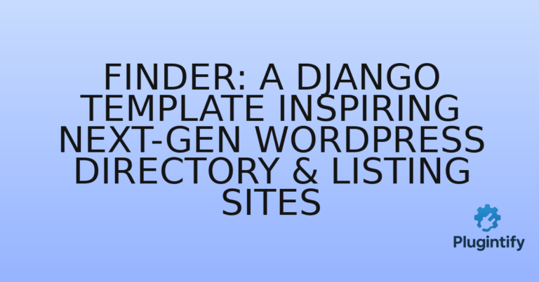 Read more about the article Finder: A Django Template Inspiring Next-Gen WordPress Directory & Listing Sites
