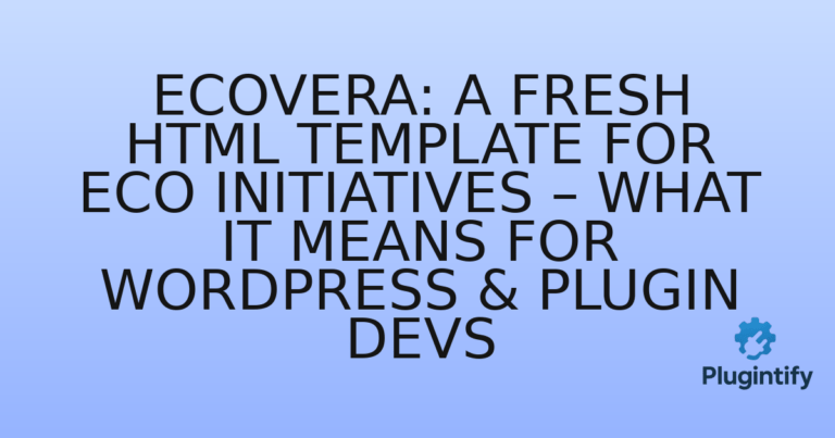 Read more about the article Ecovera: A Fresh HTML Template for Eco Initiatives – What it Means for WordPress & Plugin Devs