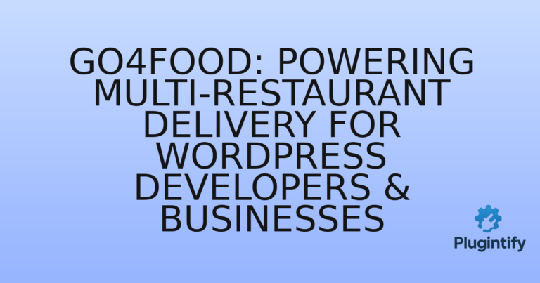 Read more about the article Go4Food: Powering Multi-Restaurant Delivery for WordPress Developers & Businesses