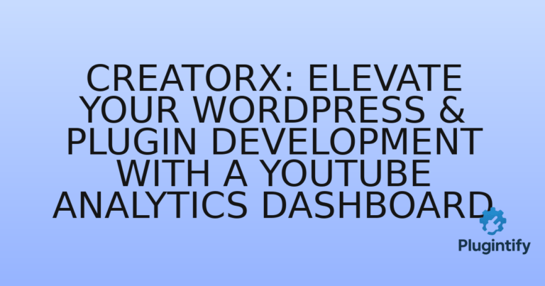 Read more about the article CreatorX: Elevate Your WordPress & Plugin Development with a YouTube Analytics Dashboard
