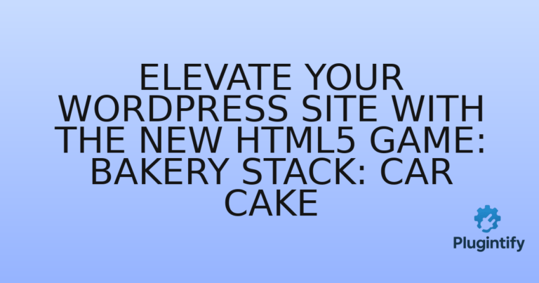 Read more about the article Elevate Your WordPress Site with the New HTML5 Game: Bakery Stack: Car Cake