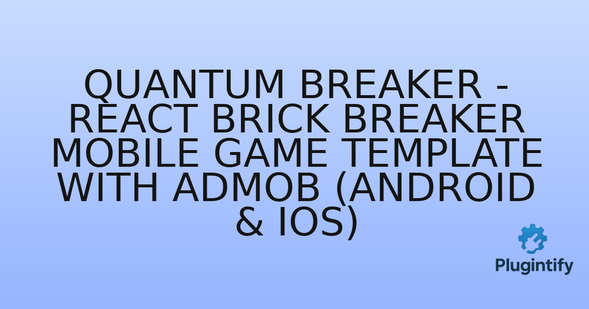 You are currently viewing Quantum Breaker – React Brick Breaker Mobile Game Template with AdMob (Android & iOS)