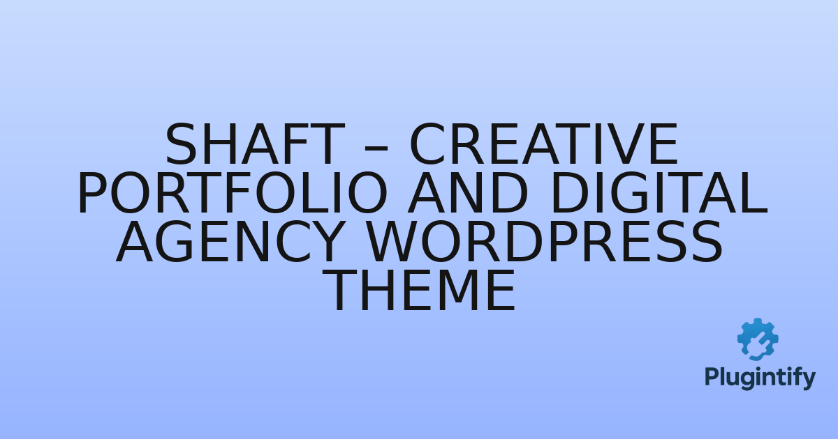 You are currently viewing Shaft – Creative Portfolio And Digital Agency WordPress Theme