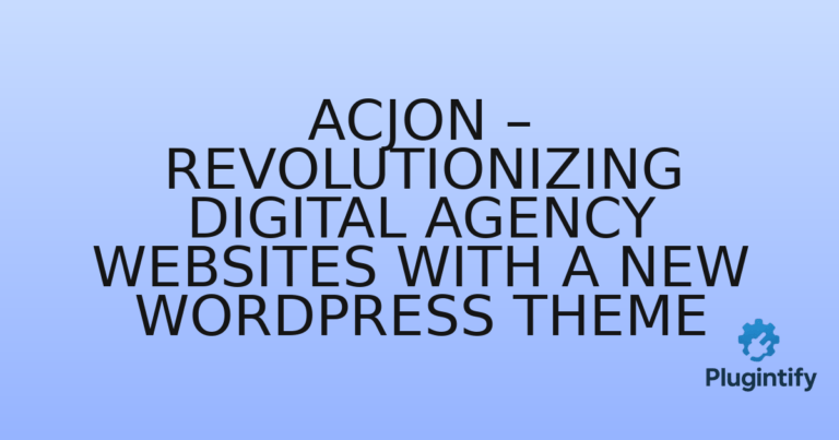 Read more about the article Acjon – Revolutionizing Digital Agency Websites with a New WordPress Theme