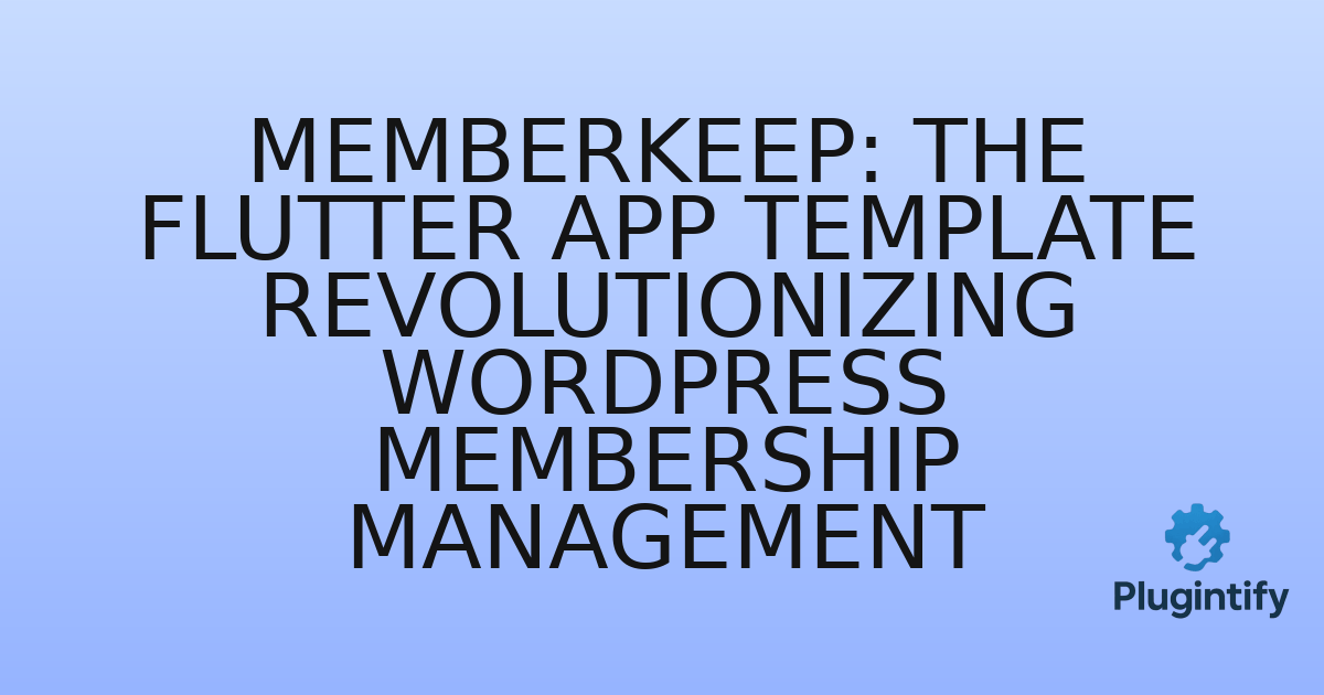 You are currently viewing MemberKeep: The Flutter App Template Revolutionizing WordPress Membership Management