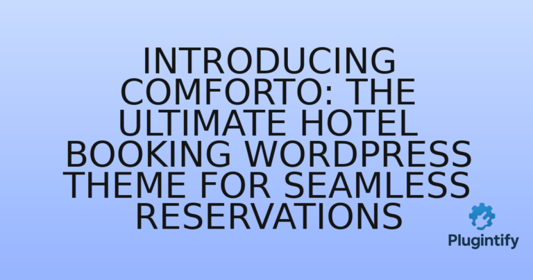 Read more about the article Introducing Comforto: The Ultimate Hotel Booking WordPress Theme for Seamless Reservations