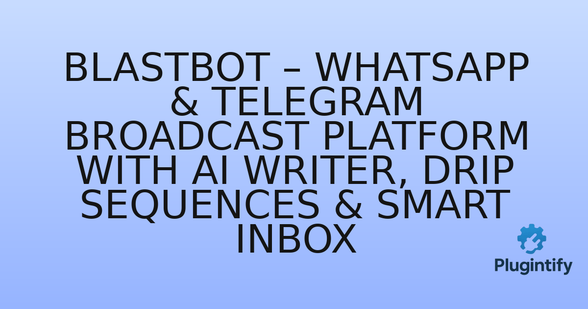 You are currently viewing BlastBot – WhatsApp & Telegram Broadcast Platform with AI Writer, Drip Sequences & Smart Inbox