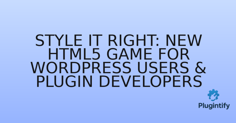 Read more about the article Style It Right: New HTML5 Game for WordPress Users & Plugin Developers
