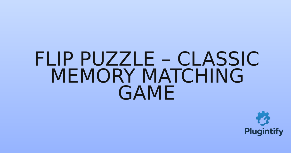 You are currently viewing Flip Puzzle – Classic Memory Matching Game