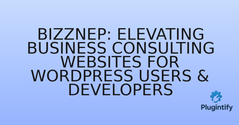 Read more about the article Bizznep: Elevating Business Consulting Websites for WordPress Users & Developers