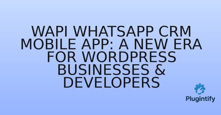 Read more about the article Wapi WhatsApp CRM Mobile App: A New Era for WordPress Businesses & Developers