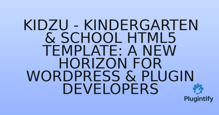Read more about the article Kidzu – Kindergarten & School HTML5 Template: A New Horizon for WordPress & Plugin Developers