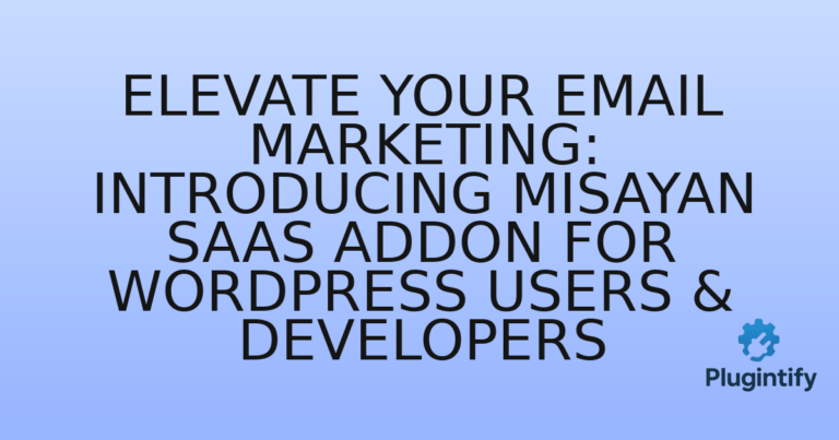 Read more about the article Elevate Your Email Marketing: Introducing Misayan SaaS Addon for WordPress Users & Developers