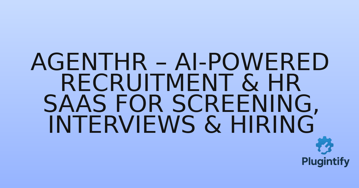 You are currently viewing AgentHR – AI-Powered Recruitment & HR SaaS for Screening, Interviews & Hiring