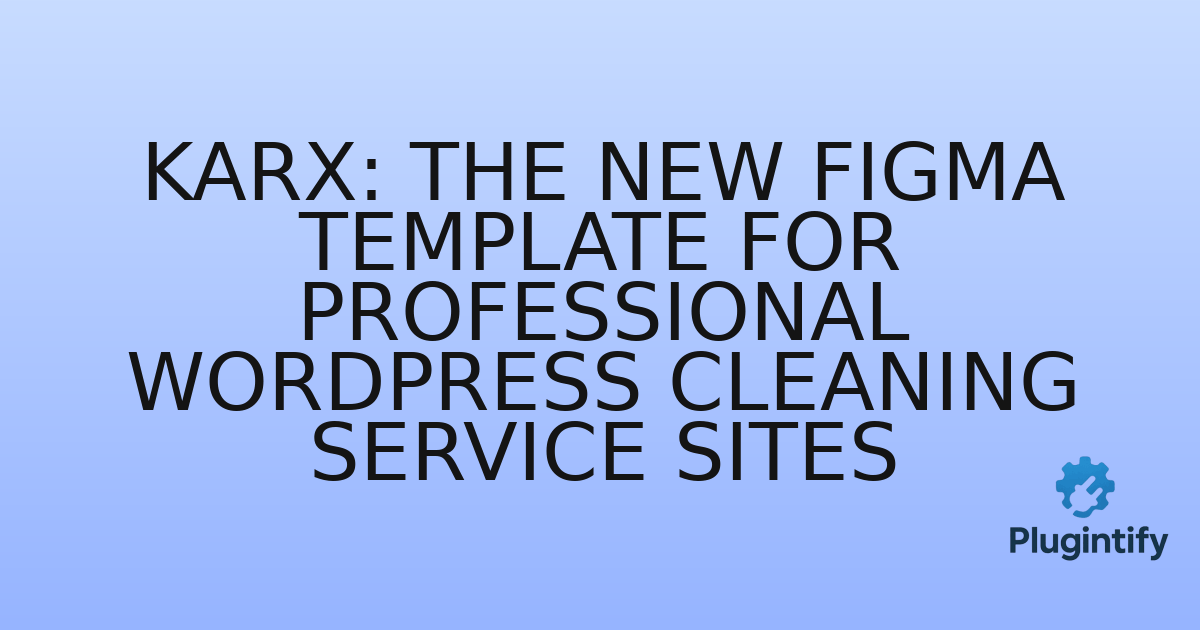 You are currently viewing Karx: The New Figma Template for Professional WordPress Cleaning Service Sites