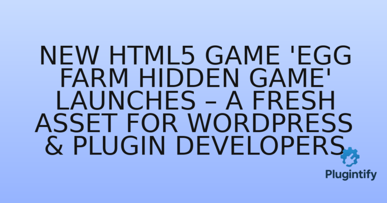 Read more about the article New HTML5 Game ‘Egg Farm Hidden Game’ Launches – A Fresh Asset for WordPress & Plugin Developers
