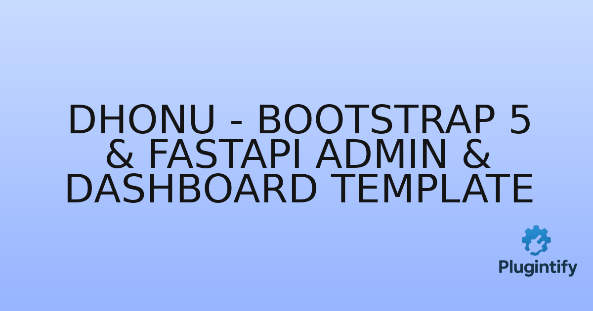 You are currently viewing Dhonu – Bootstrap 5 & FastAPI Admin & Dashboard Template