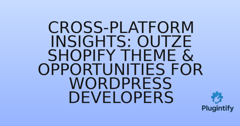 Read more about the article Cross-Platform Insights: Outze Shopify Theme & Opportunities for WordPress Developers