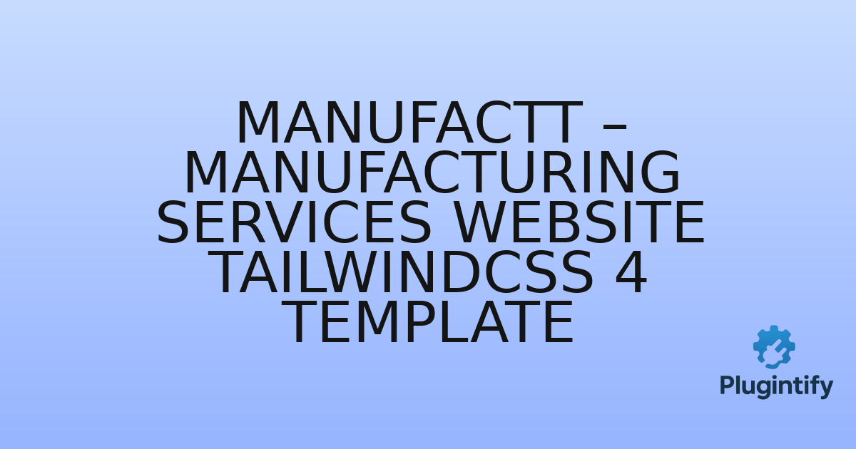 You are currently viewing Manufactt – Manufacturing Services Website TailwindCSS 4 Template