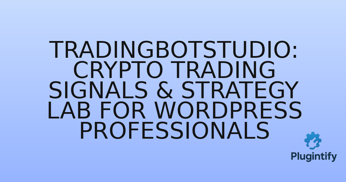 You are currently viewing TradingBotStudio: Crypto Trading Signals & Strategy Lab for WordPress Professionals