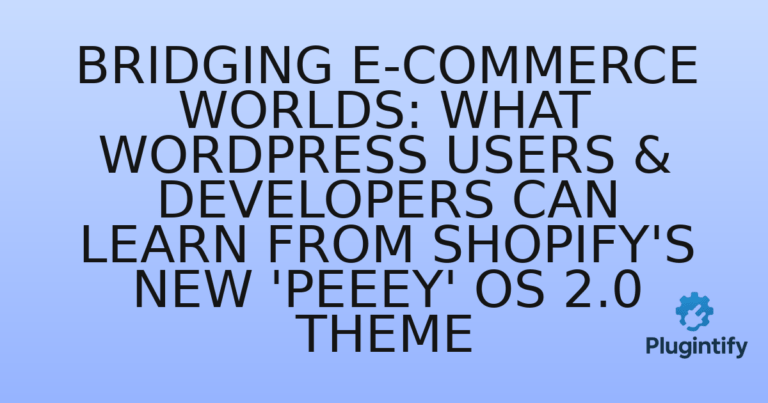 Read more about the article Bridging E-commerce Worlds: What WordPress Users & Developers Can Learn from Shopify’s New ‘Peeey’ OS 2.0 Theme