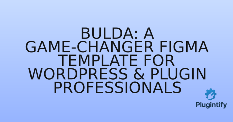 Read more about the article Bulda: A Game-Changer Figma Template for WordPress & Plugin Professionals