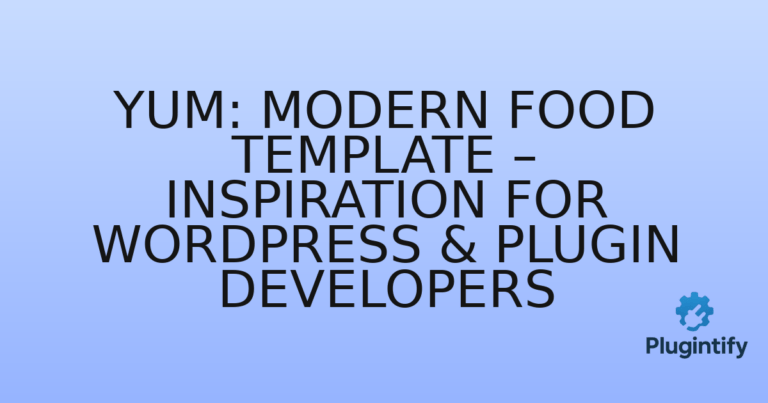 Read more about the article Yum: Modern Food Template – Inspiration for WordPress & Plugin Developers