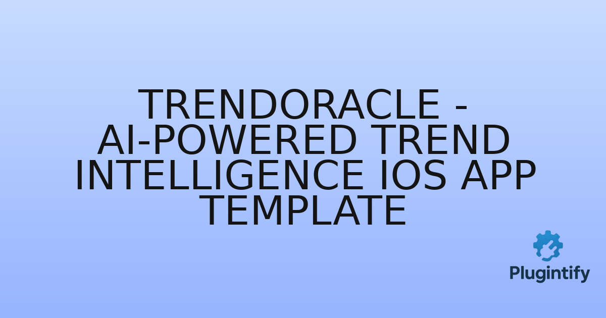 You are currently viewing TrendOracle – AI-Powered Trend Intelligence iOS App Template