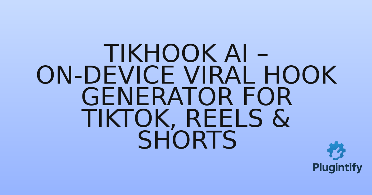 You are currently viewing TikHook AI – On-Device Viral Hook Generator for TikTok, Reels & Shorts
