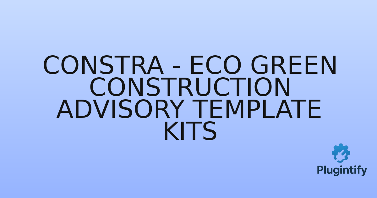 You are currently viewing Constra – Eco Green Construction Advisory Template Kits