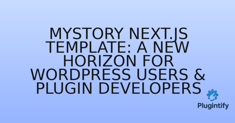 Read more about the article Mystory Next.js Template: A New Horizon for WordPress Users & Plugin Developers