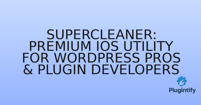 Read more about the article SuperCleaner: Premium iOS Utility for WordPress Pros & Plugin Developers