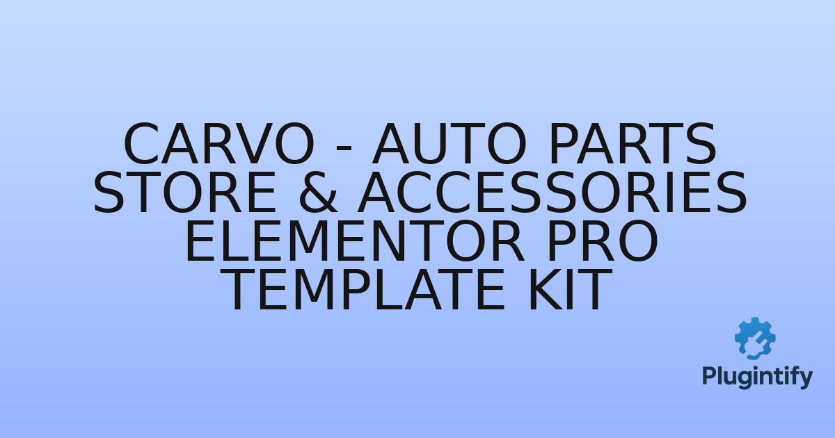 You are currently viewing Carvo – Auto Parts Store & Accessories Elementor Pro Template Kit