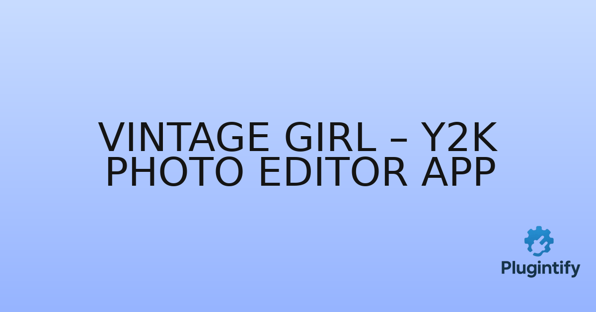 You are currently viewing Vintage Girl – Y2K Photo Editor App