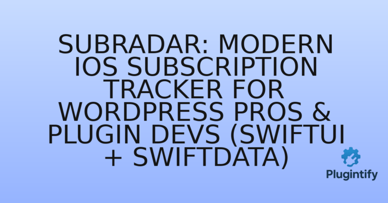 Read more about the article SubRadar: Modern iOS Subscription Tracker for WordPress Pros & Plugin Devs (SwiftUI + SwiftData)