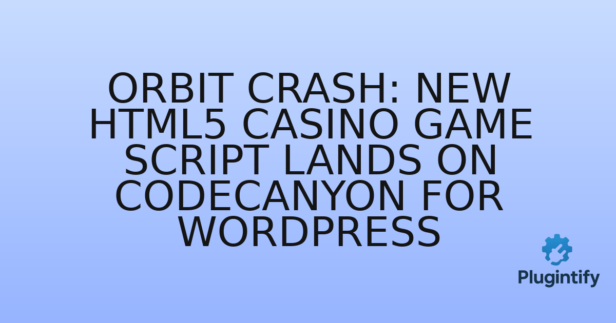 You are currently viewing Orbit Crash: New HTML5 Casino Game Script Lands on Codecanyon for WordPress