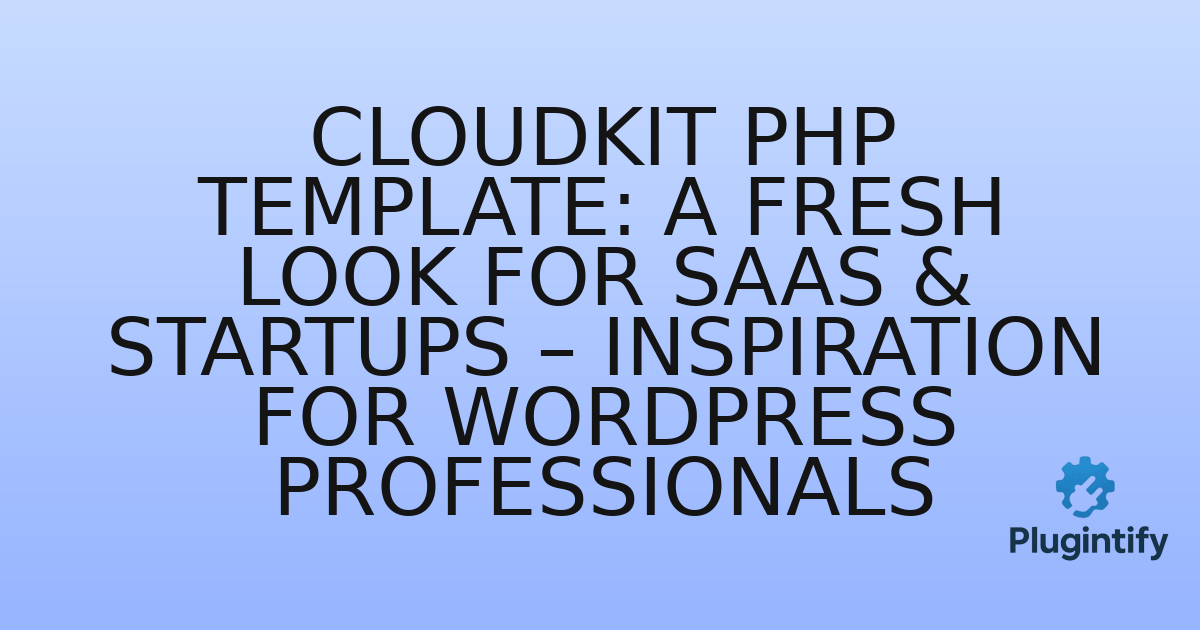 You are currently viewing Cloudkit PHP Template: A Fresh Look for SaaS & Startups – Inspiration for WordPress Professionals