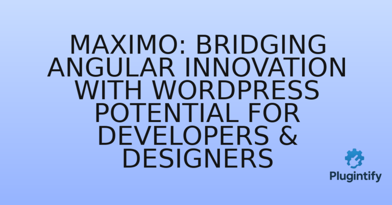 Read more about the article Maximo: Bridging Angular Innovation with WordPress Potential for Developers & Designers