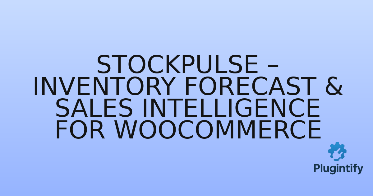 You are currently viewing StockPulse – Inventory Forecast & Sales Intelligence for WooCommerce