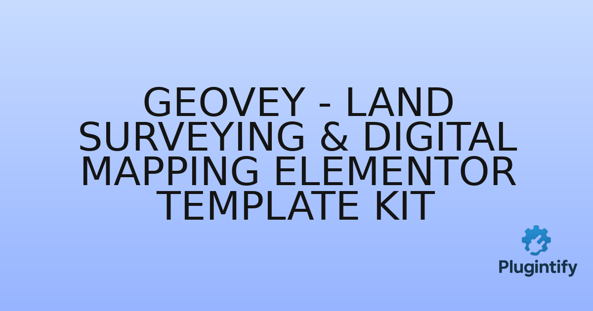 You are currently viewing Geovey – Land Surveying & Digital Mapping Elementor Template Kit