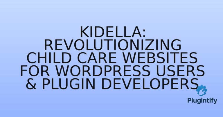 Read more about the article Kidella: Revolutionizing Child Care Websites for WordPress Users & Plugin Developers
