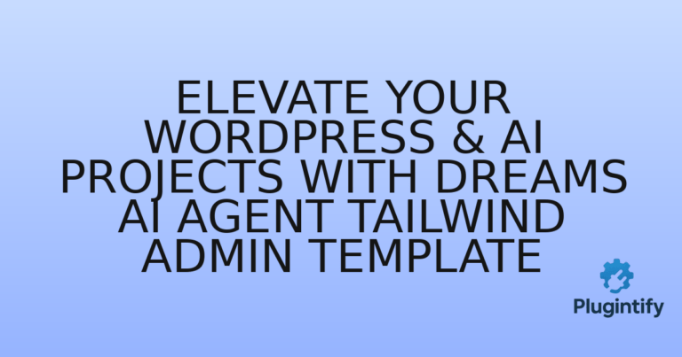Read more about the article Elevate Your WordPress & AI Projects with Dreams AI Agent Tailwind Admin Template