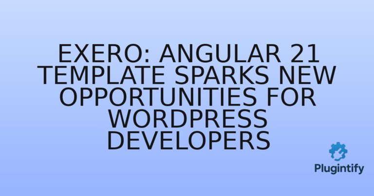 Read more about the article Exero: Angular 21 Template Sparks New Opportunities for WordPress Developers