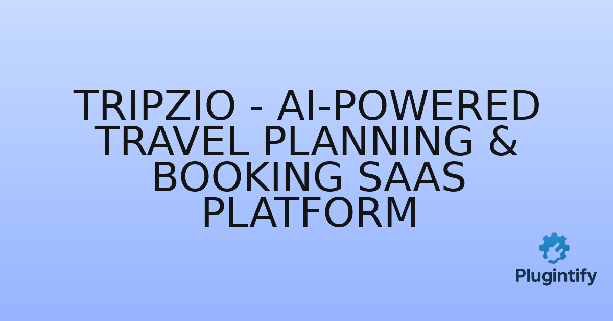You are currently viewing Tripzio – AI-Powered Travel Planning & Booking SaaS Platform