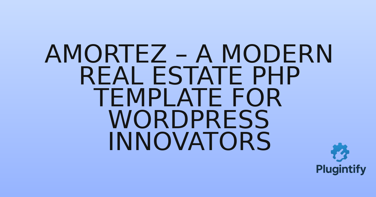 You are currently viewing Amortez – A Modern Real Estate PHP Template for WordPress Innovators