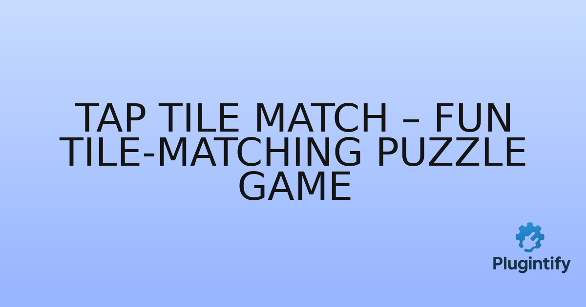 You are currently viewing Tap Tile Match – Fun Tile-Matching Puzzle Game