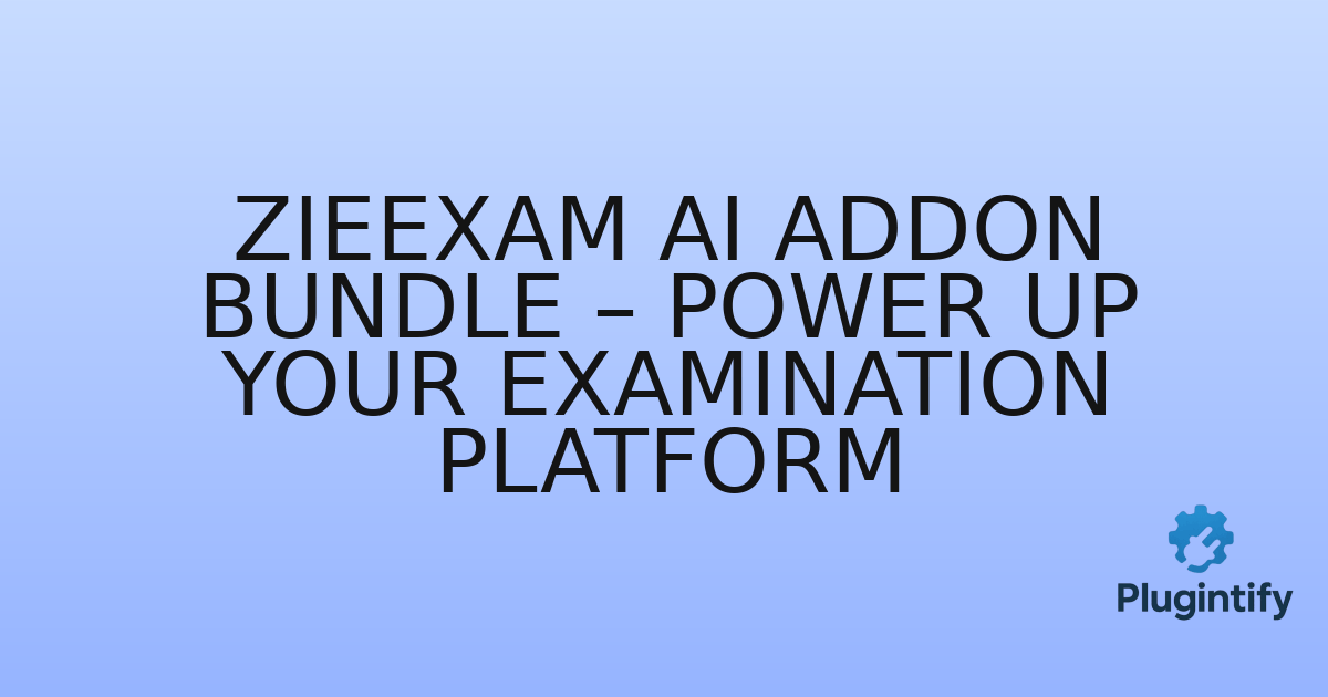 You are currently viewing Zieexam AI Addon Bundle – Power Up Your Examination Platform