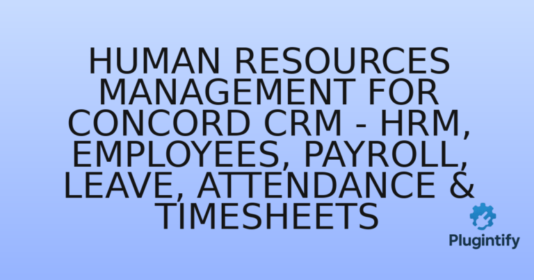 Read more about the article Human Resources Management for Concord CRM – HRM, Employees, Payroll, Leave, Attendance & Timesheets