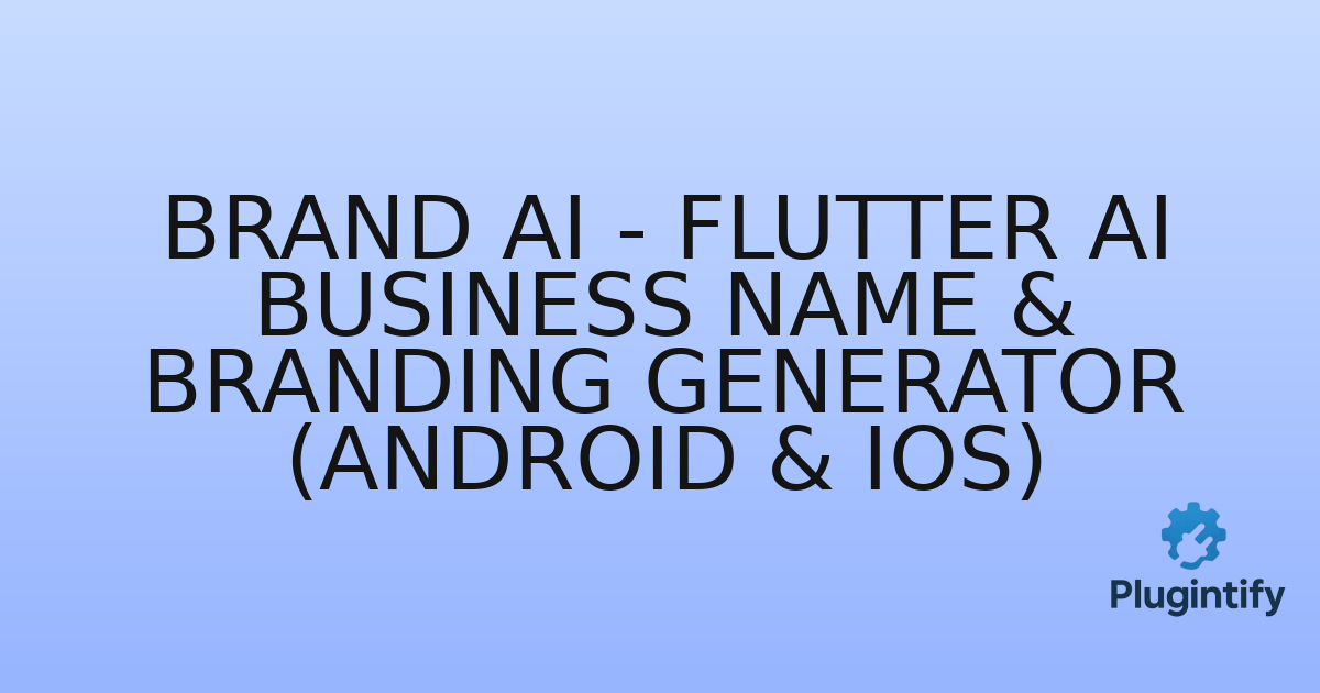 You are currently viewing Brand AI – Flutter AI Business Name & Branding Generator (Android & iOS)